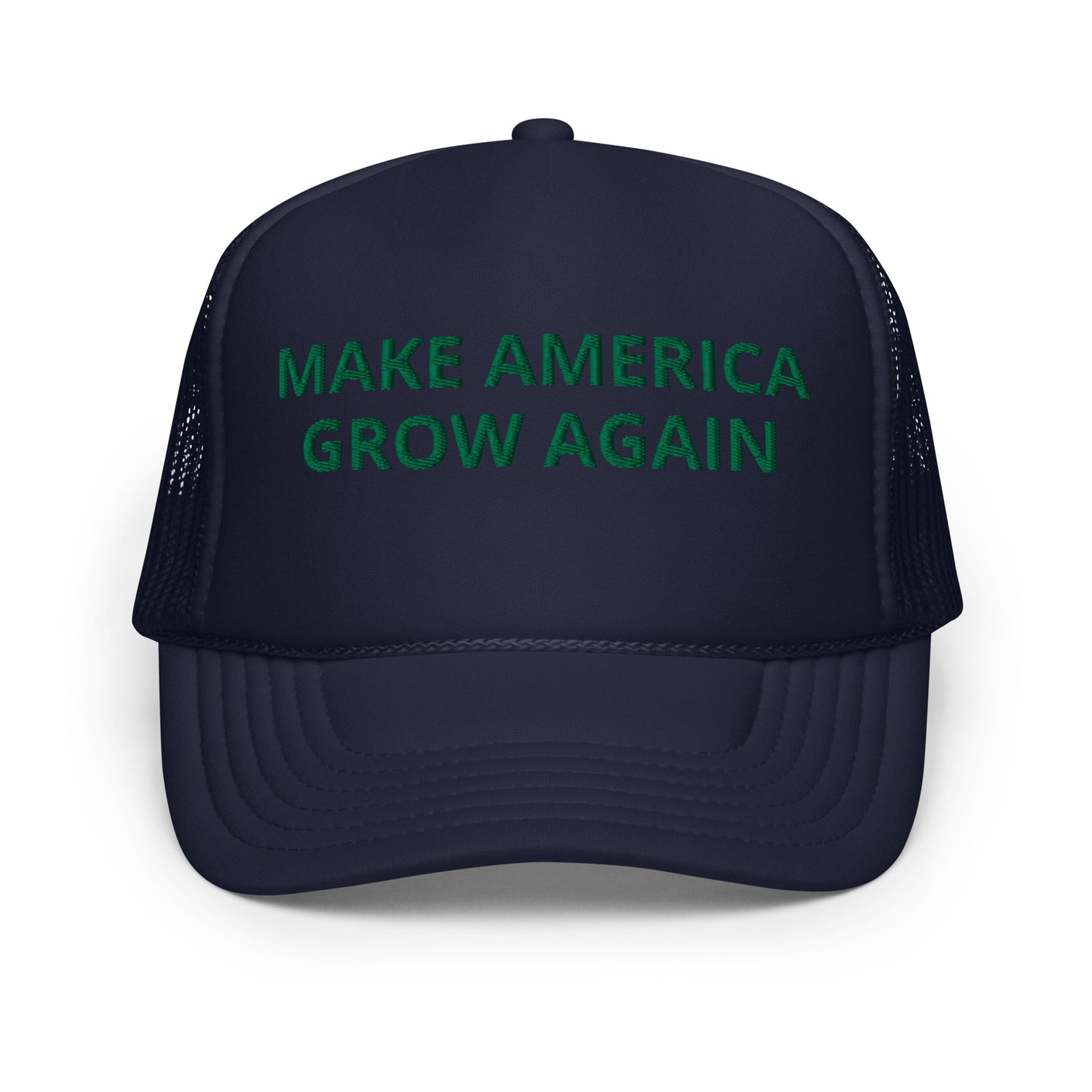 "Make America Grow Again" Foam trucker hat